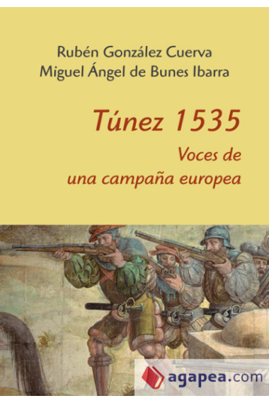 Túnez 1535. Voces de una campaña europea