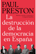 La destrucción de la democracia en España. Reforma, reacción y revolución en la Segunda República