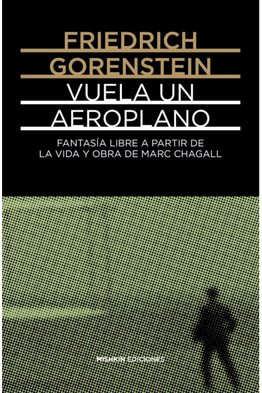 Vuela un aeroplano. Fantasía libre basada en la vida y obra de Marc Chagall