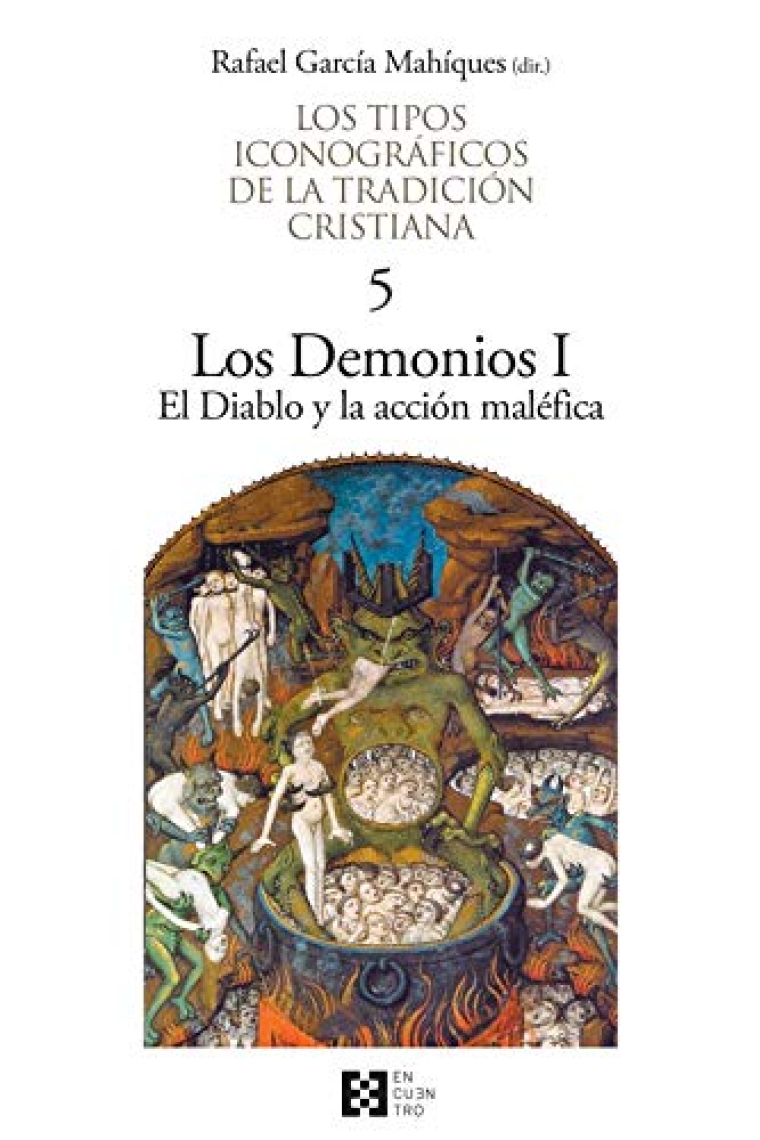 Los Demonios, I: El Diablo y la acción maléfica (Los tipos iconográficos de la tradición cristiana, 5)