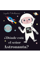 ¿Dónde está el señor Astronauta?(con solapas)