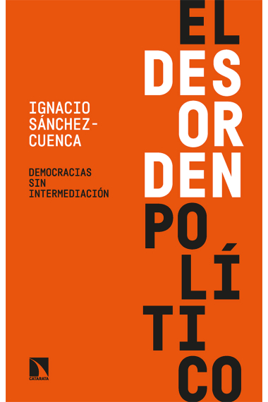 El desorden político. Democracias sin intermediación