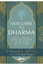 Descubre tu dharma. Guía védica para descubrir tu misión en la vida