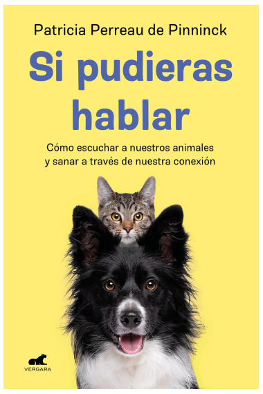 Si pudieras hablar. Cómo escuchar a nuestros animales y sanar a través de nuestra conexión