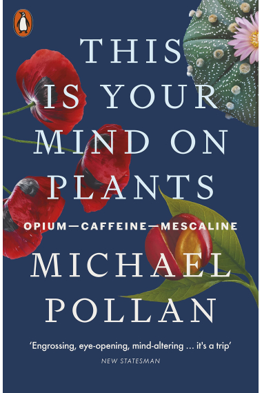 This Is Your Mind On Plants: Opium-Caffeine-Mescaline