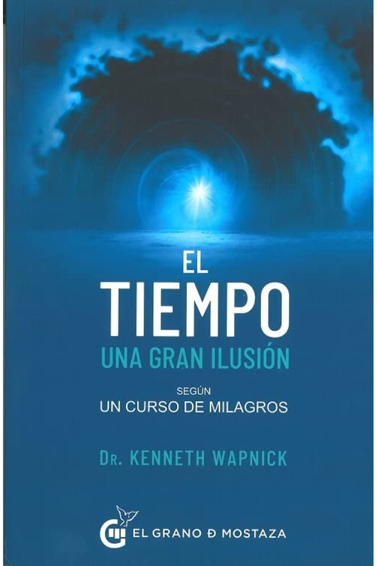 El tiempo, una gran ilusión/ A Vast Illusion: Según Un Curso De Milagros/ Time According to a Course in Miracles: Según Un Curso De Milagros/ Time According to a Course in Miracles