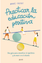 Practicar la educación positiva. Una guía para encontrar el equilibrio y no morir en el intento