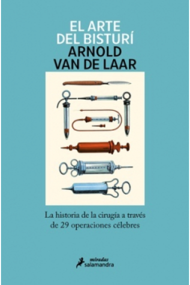 El arte del bisturí. La historia de la cirugía a través de 29 operaciones célebres