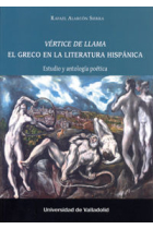 VÉRTICE DE LLAMA. EL GRECO EN LA LITERATURA HISPÁNICA. Estudio y antología poética