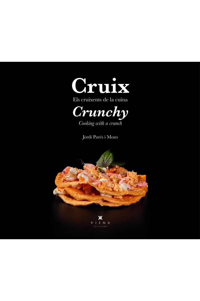 Cruix  / Crunchy. Els cruixents de la cuina /  Cooking with a crunch