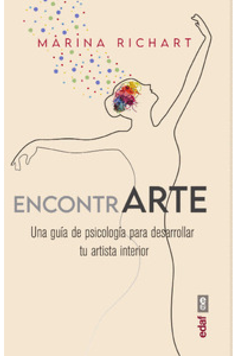 Encontrarte. Una guía de psicología para desarrollar tu artista interior