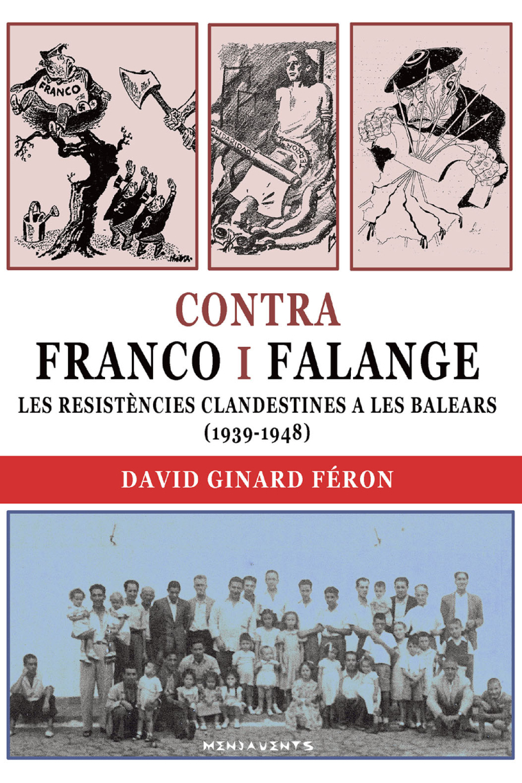 Contra Franco i Falange. Les resistències clandestines a les Balears (1939-1948)