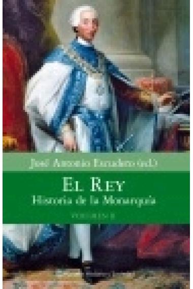 El rey. Historia de la Monarquía. Vol. 2