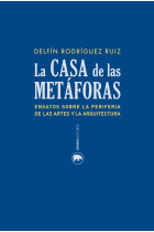 La casa de las metáforas. Ensayos sobre la periferia de las artes y la arquitectura