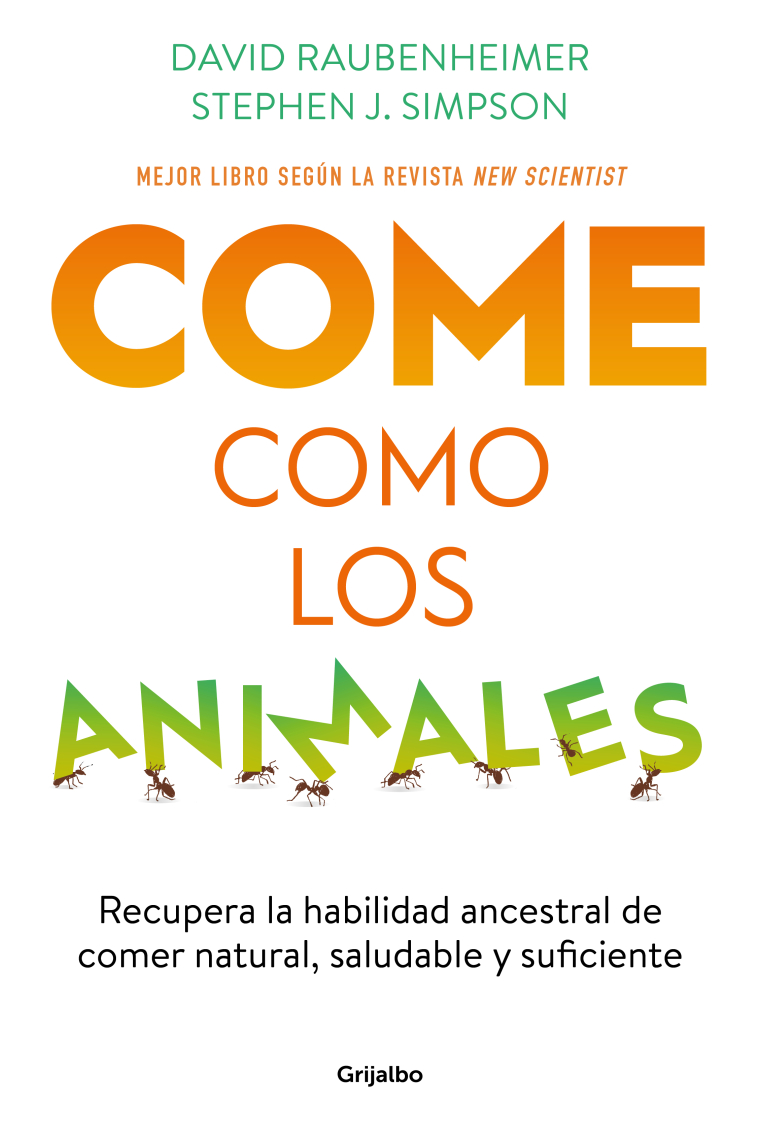 Come como los animales. Recupera la habilidad ancestral de comer natural, saludable y suficiente
