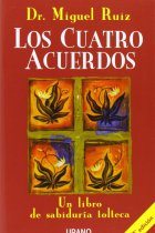 Los cuatro acuerdos. Un libro de sabiduría tolteca