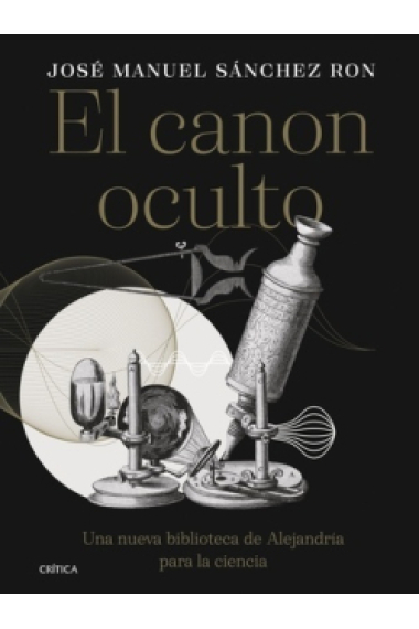 El canon oculto. Una nueva biblioteca de Alejandría para la ciencia