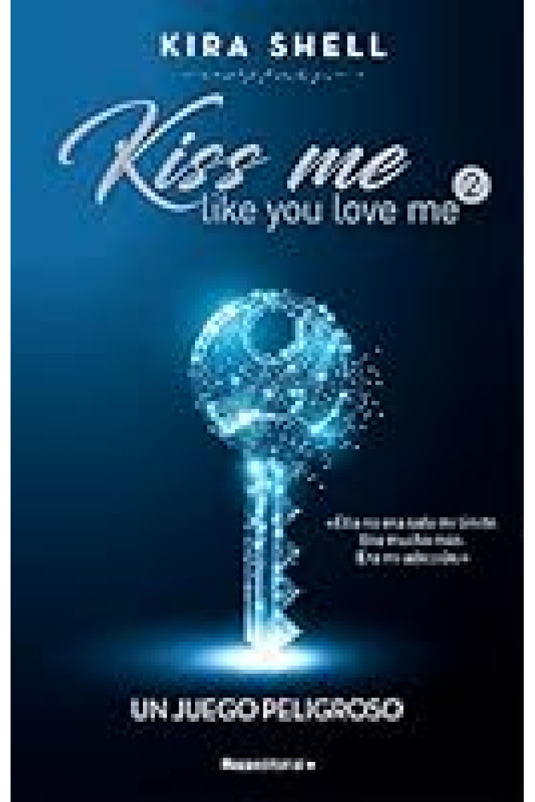 Que comience el juego (Kiss me like you love me 1)