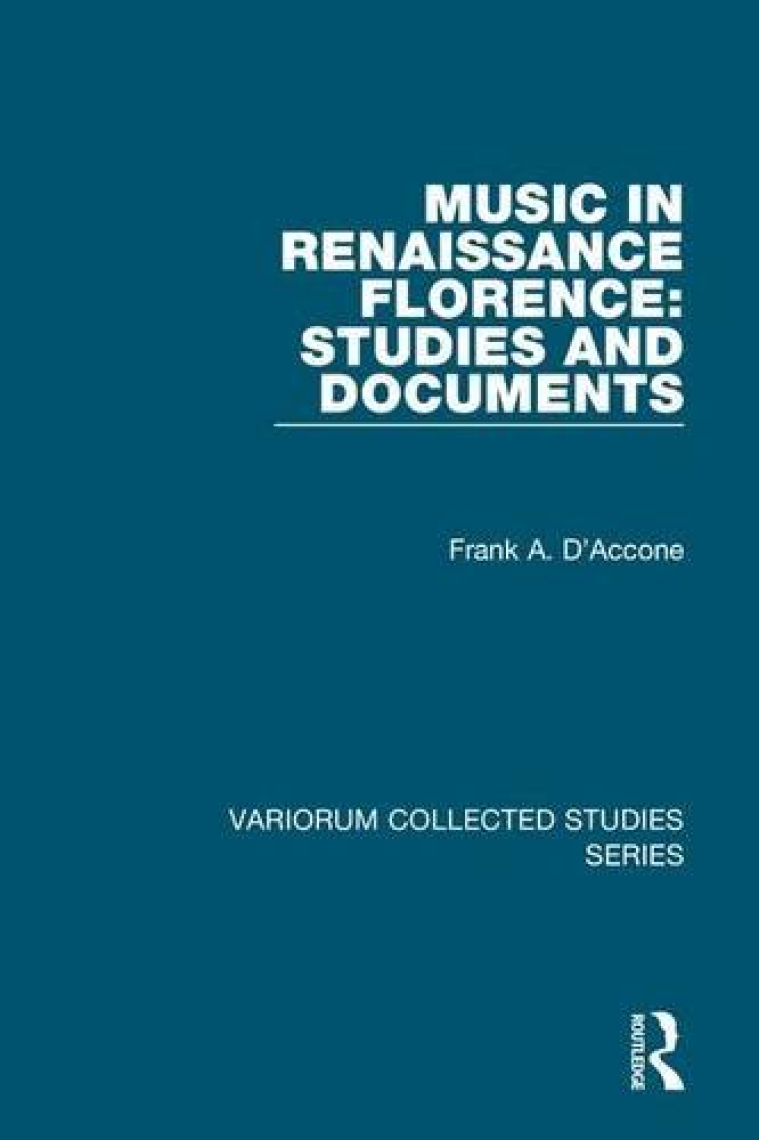 Music in Renaissance Florence: Studies and Documents (Variorum Collected Studies)