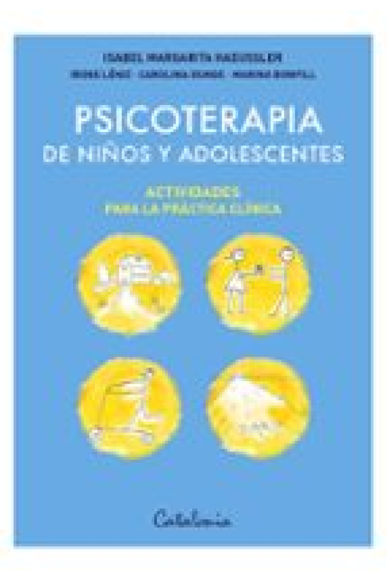 Psicoterapia de niños y adolescentes. Actividades para la práctica clínica. Un libro dirigido a los profesionales del mundo de la psicología.