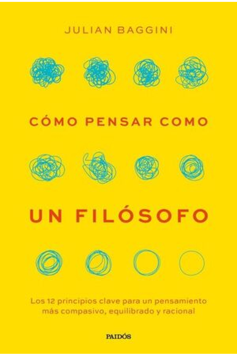 Cómo pensar como un filósofo: los 12 principios clave para un pensamiento más compasivo, equilibrado y racional