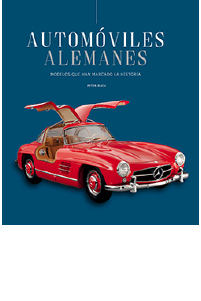 Automóviles alemanes. Modelos que han marcado la historia