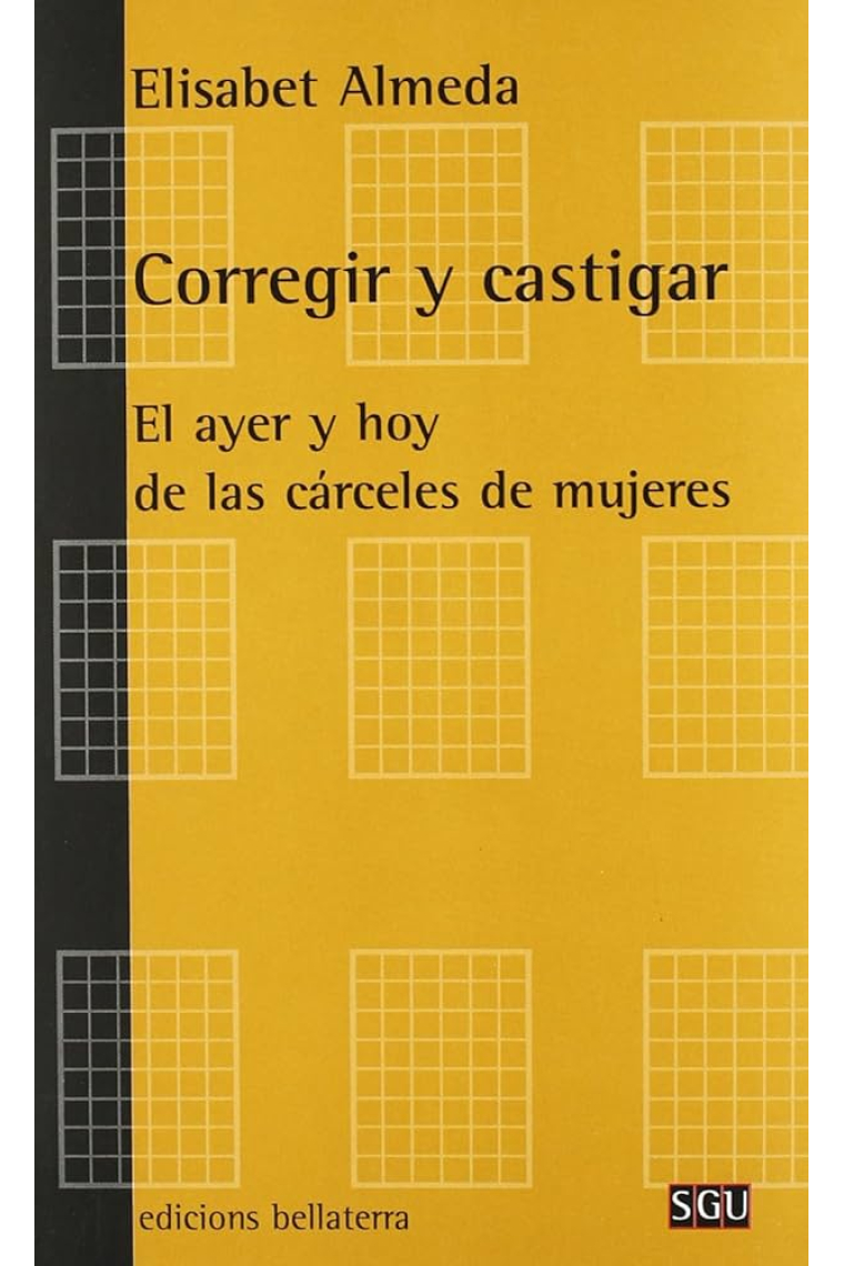 Corregir y castigar. El ayer y hoy de las cárceles de mujeres