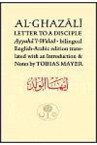 Al-Ghazali Letter to a disciple (Ayyuha'l-Walad) Bilingual english-arabic edition