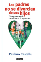 Los padres no se divorcian de sus hijos