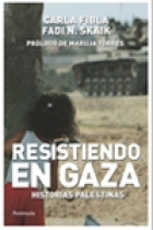 Resistiendo en Gaza. Historias palestinas