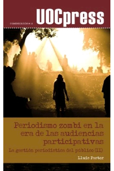 Periodismo zombi en la era de las audiencias participativa. La gestión periodística del público (II)