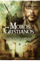 Moros y cristianos. La gran aventura de la España medieval