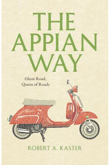 The Appian Way: ghost  road, queen of roads