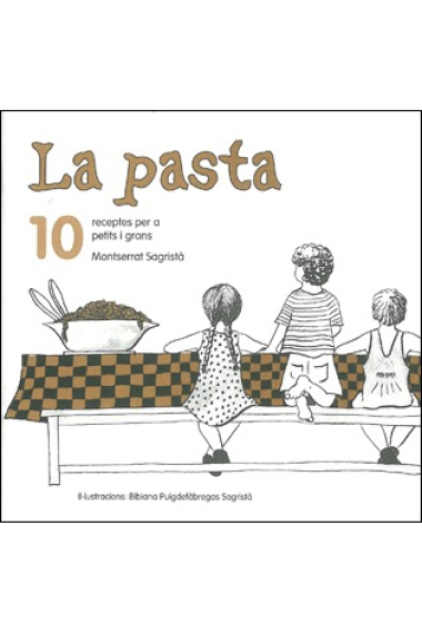 La pasta. 10 receptes per a petits i grans