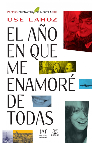 El año en que me enamoré de todas. (Premio Primavera de Novela 2013)