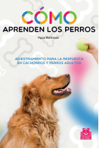 Cómo aprenden los perros. Adiestramiento para la respuesta en cachorros y perros adultos