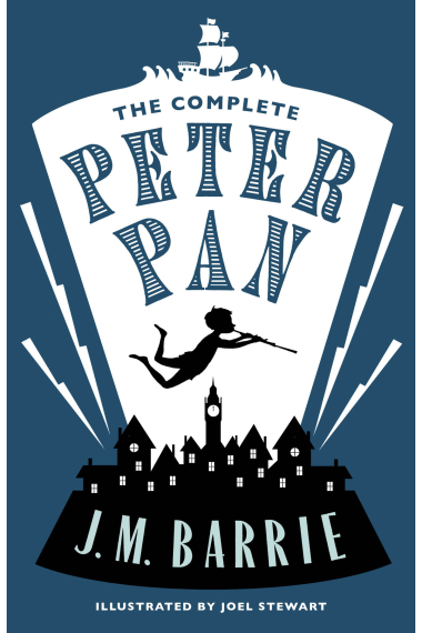 The Complete Peter Pan : Illustrated by Joel Stewart (Contains: Peter and Wendy, Peter Pan in Kensington Gardens, Peter Pan play)