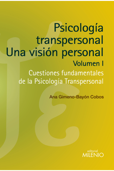 Psicología transpersonal: Una visión transpersonal. Volumen I. Cuestiones fundamentales de la Psicología Transpersonal