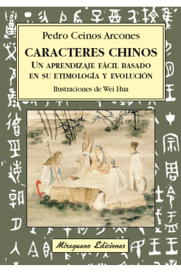 Caracteres chinos. Un aprendizaje fácil basado en su etimología y evolución