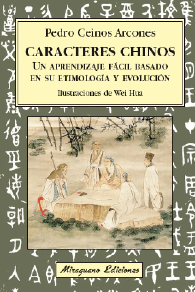 Caracteres chinos. Un aprendizaje fácil basado en su etimología y evolución