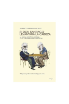 Si Don Santiago levantara la cabeza. La lógica científica contada en 101 historias nada científicas