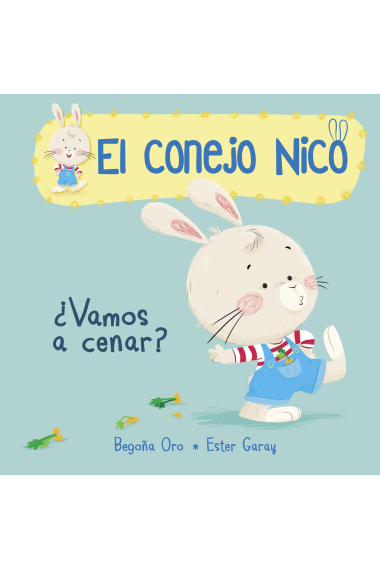 ¿Vamos a cenar? (El conejo Nico 1)