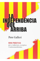 La independència que arriba. Guia pràctica per a indecisos, escèptics i tantsemenfotistes