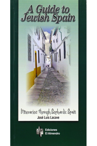 A Guide to Jewish Spain: Itineraries through Sephardic Spain