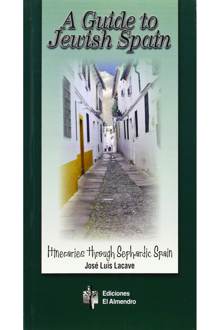 A Guide to Jewish Spain: Itineraries through Sephardic Spain