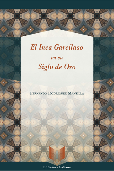 El Inca Garcilaso en su Siglo de Oro