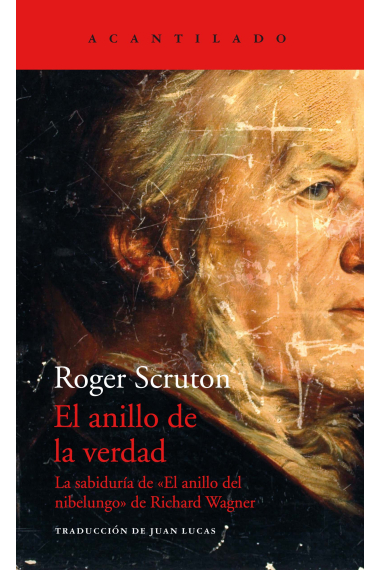 El anillo de la verdad. La sabiduría de «El anillo del Nibelungo», de Richard Wagner