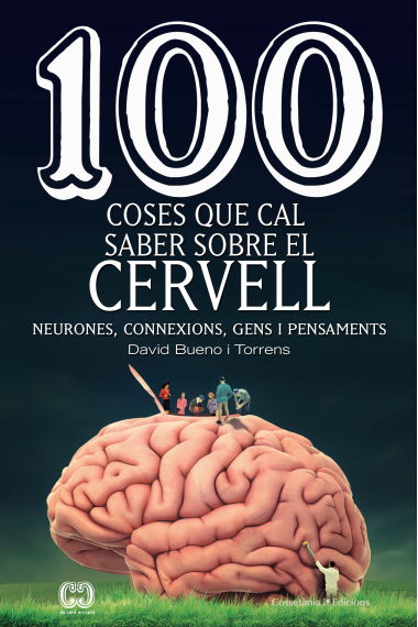 100 coses que cal saber sobre el cervell. Neurones, connexions, gens i pensaments