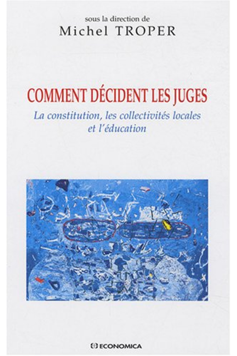 Comment décident les juges : La constitution, les collectivités locales et l'éducation