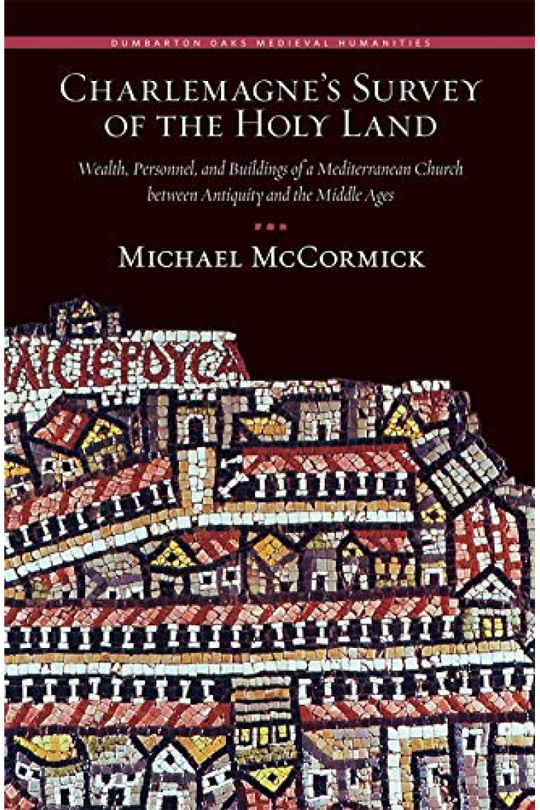 Charlemagne's survey of the Holy Land: Wealth, personnel and buildings of a Mediterranean church between Antiquity and the Middle Ages